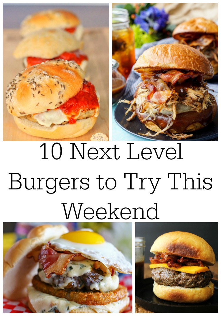 10 Next Level Burgers to Try This Weekend