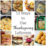 13 Ways to Use Thanksgiving Leftovers